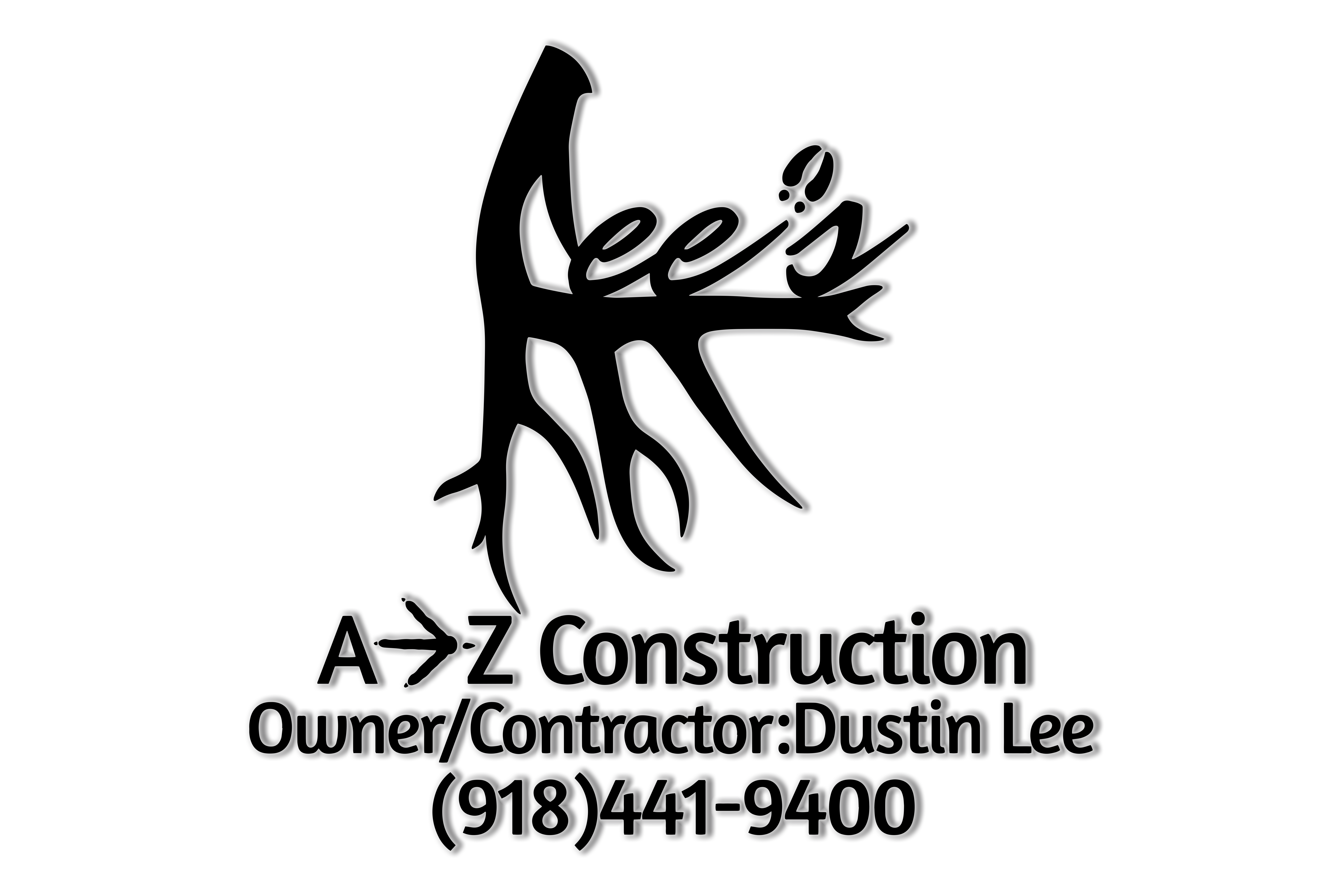 Logo with stylized antlers and the text: Lees A→Z Construction. Owner/Contractor: Dustin Lee (918) 441-9400 on a black background.